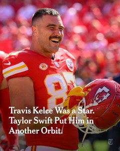 Travis Kelce Was a Star. Taylor Swift Put Him in Another Orbit.